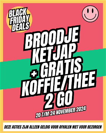 BLACK FRIDAY DEALS | BROODJE KIP KETJAP + GRATIS KOFFIE OF THEE 2 GO