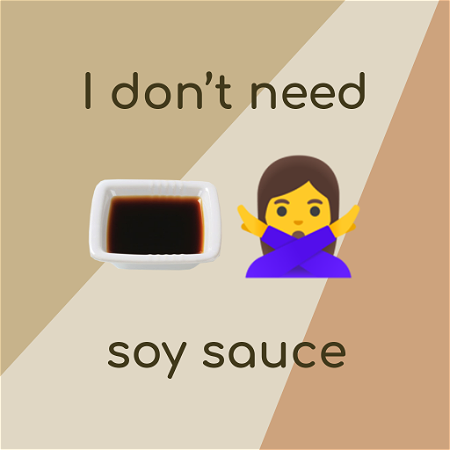 ik wil GEEN soya saus ontvangen